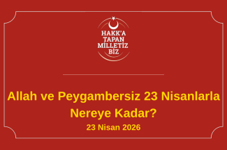 Thumbnail for the post titled: Allah ve Peygambersiz 23 Nisanlarla Nereye Kadar?